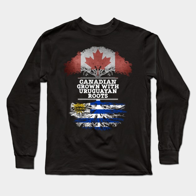 Canadian Grown With Uruguayan Roots - Gift for Uruguayan With Roots From Uruguay Long Sleeve T-Shirt by Country Flags